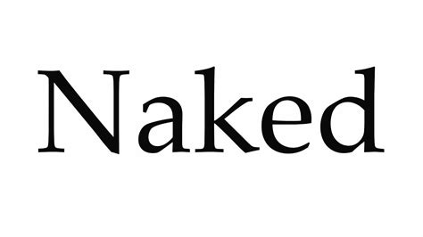 How To Pronounce Naked